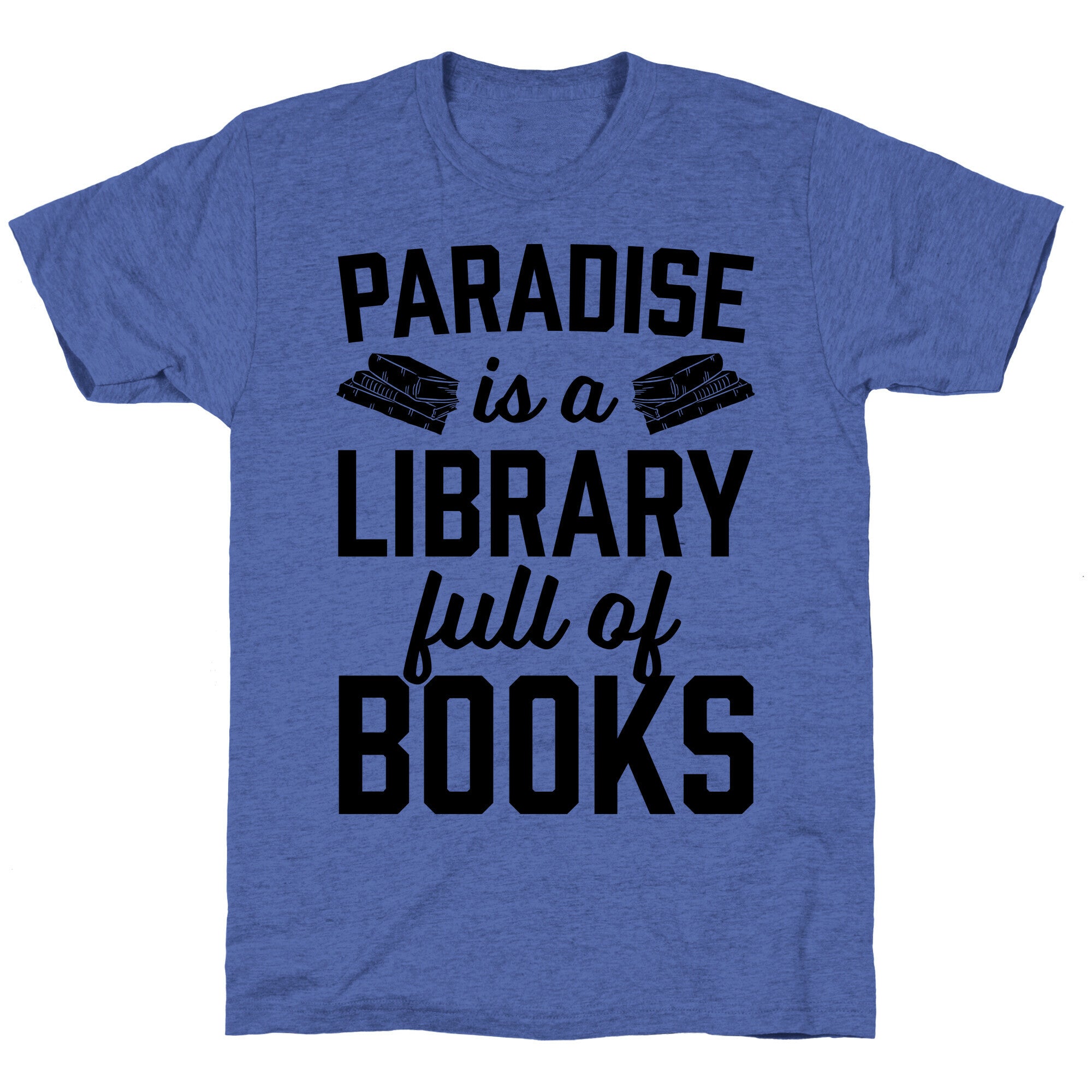 Paradise Is A Library Full Of Books Unisex Triblend Tee